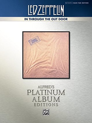 [f7fac] ^Read* Led Zeppelin - In Through the Out Door Platinum Bass Guitar: Authentic Bass TAB (Alfred's Platinum Album Editions) - Led Zeppelin !e.P.u.b%