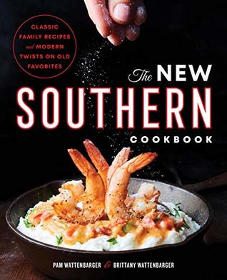 [f9293] *R.e.a.d@ The New Southern Cookbook: Classic Family Recipes And Modern Twists on Old Favorites - Pam Wattenbarger ^ePub~