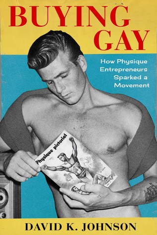 [12eba] %Download@ Buying Gay: How Physique Entrepreneurs Sparked a Movement - David K. Johnson ~P.D.F!