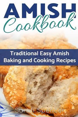 [30242] ^F.u.l.l.% #D.o.w.n.l.o.a.d^ Amish CookBook: Traditional, Easy Amish Baking and Cooking Recipes - Sarah Spencer ~PDF#