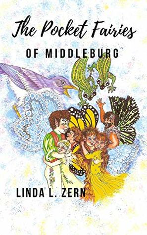 [2e38b] *Full@ @Download@ The Pocket Fairies of Middleburg (The Pocket Fairy Fables Book 1) - Linda Zern *PDF*