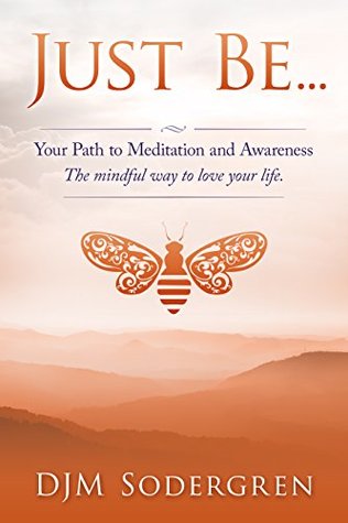 [16c42] @R.e.a.d% Just Be: Your Path to Meditation and Awareness The mindful way to love your life - DJM Sodergren *P.D.F@