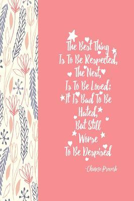 [057c7] %R.e.a.d# @O.n.l.i.n.e! The Best Thing Is to Be Respected, the Next, Is to Be Loved; It Is Bad to Be Hated, But Still Worse to Be Despised: Blank Lined Empty Book to Write in Portable -  #e.P.u.b#