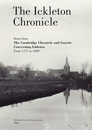 [41f0b] *F.u.l.l.* #D.o.w.n.l.o.a.d^ The Ickleton Chronicle: Articles from The Cambridge Chronicle and Gazette concerning Ickleton from 1777 to 1899 - The Ickleton Society #ePub@