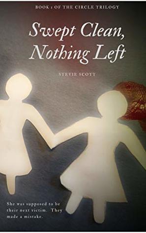 [4eb56] ^R.e.a.d@ ^O.n.l.i.n.e% Swept Clean, Nothing Left: Book 1 of the Circle Trilogy - Stevie Scott *PDF*