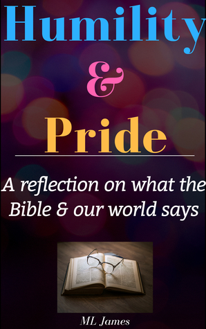 [cb2c7] %R.e.a.d@ ^O.n.l.i.n.e# Humility & Pride: A reflection on what the Bible and our world says - M.L. James ^PDF~