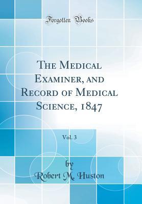 89db0] *D.o.w.n.l.o.a.d^ The Medical Examiner, and Record of Medical Science, 1847, Vol. 3 (Classic Reprint) - Robert M Huston @ePub%