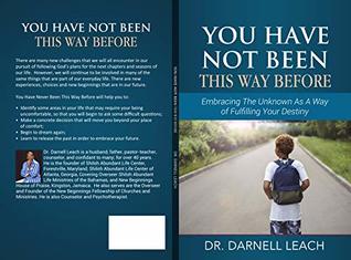 [f560a] ^Full% !Download! You Have Not Been This Way Before: Embracing The Unknown An A Way Of Fullfilling Your Destiny - Dr. Darnell Leach *ePub!