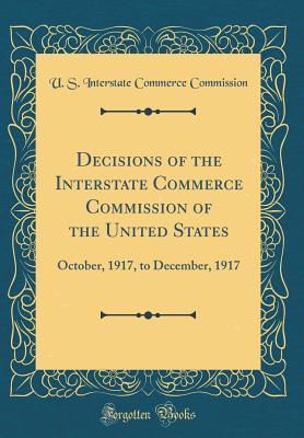 [74cd8] ^F.u.l.l.~ @D.o.w.n.l.o.a.d~ Decisions of the Interstate Commerce Commission of the United States: October, 1917, to December, 1917 (Classic Reprint) - U S Interstate Commerce Commission #ePub~