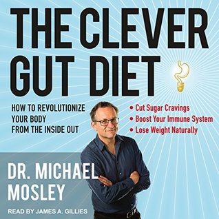 [2ab67] @R.e.a.d# #O.n.l.i.n.e% The Clever Gut Diet: How to Revolutionize Your Body from the Inside Out - Michael Mosley *e.P.u.b%