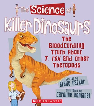10cba] ~D.o.w.n.l.o.a.d@ The Science of Killer Dinosaurs: The Bloodcurdling Truth About T. rex and Other Theropods (The Science of Dinosaurs) - Steve Parker @P.D.F~