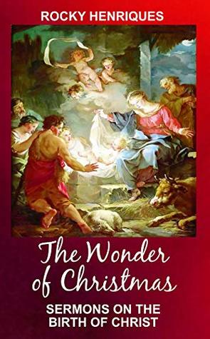[42f80] #R.e.a.d! !O.n.l.i.n.e^ The Wonder of Christmas: Sermons on the Birth of Christ - Rocky Henriques *PDF~