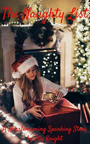 [562f9] *Download~ The Naughty List: A Heartwarming Spanking Story - Elly Knight ^e.P.u.b@