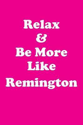 c3d99] ~D.o.w.n.l.o.a.d@ Relax & Be More Like Remington Affirmations Workbook Positive Affirmations Workbook Includes: Mentoring Questions, Guidance, Supporting You - Affirmations World ~e.P.u.b!