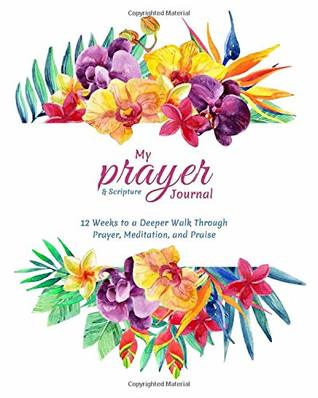 [12593] %Download# My Prayer and Scripture Journal: 12 Weeks to a Deeper Walk Through Prayer, Meditation, and Praise - Moriah Abrams ~ePub@