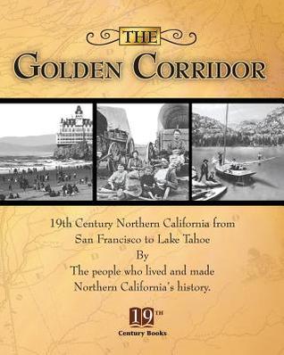 [e4af1] ^Full% *Download# The Golden Corridor: 19th Century Northern California from San Francisco to Lake Tahoe - RIC HORNOR ~e.P.u.b%