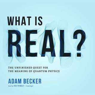 [32ab8] ^R.e.a.d# What Is Real?: The Unfinished Quest for the Meaning of Quantum Physics - Adam Becker ^e.P.u.b^