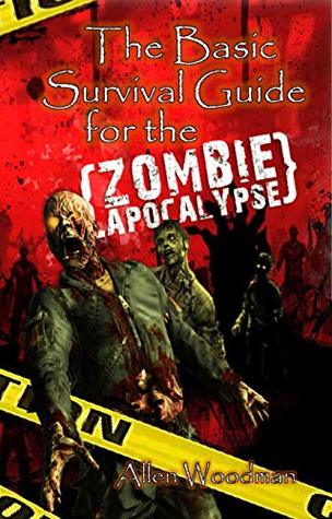 [d7133] #Read@ The Basic Survival guide for the Zombie Apacolypse - Allen Woodman ~P.D.F*