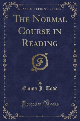 [fcf5e] #Read! #Online^ The Normal Course in Reading (Classic Reprint) - Emma J. Todd !e.P.u.b#