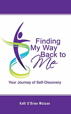 1f61c] %D.o.w.n.l.o.a.d^ Finding My Way Back to Me: Your Journey of Self-Discovery - Kelli Watson @ePub!