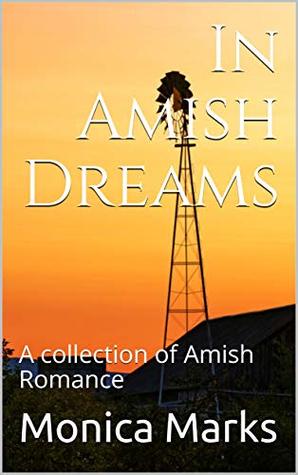 [16333] @R.e.a.d% #O.n.l.i.n.e* In Amish Dreams: A collection of Amish Romance - Monica Marks @PDF#