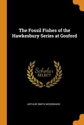 [8becc] !R.e.a.d@ The Fossil Fishes of the Hawkesbury Series at Gosford - Arthur Smith Woodward %P.D.F#