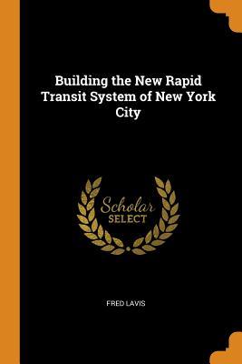 [8e656] @Read~ !Online* Building the New Rapid Transit System of New York City - Fred Lavis #ePub~