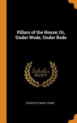 [b9d3c] @F.u.l.l.% @D.o.w.n.l.o.a.d% Pillars of the House; Or, Under Wode, Under Rode - Charlotte Mary Yonge *e.P.u.b*