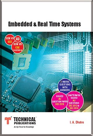 [898f7] ^Read~ Embedded and Real Time Systems for AU (SEM-VII ECE SEM-VII CSE ELECTIVE-III Course-2013) - I.A. Dhotre @e.P.u.b!