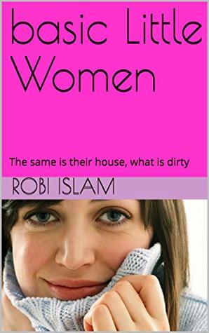 [fc12f] %R.e.a.d* basic Little Women: The same is their house, what is dirty - robi islam ~PDF!