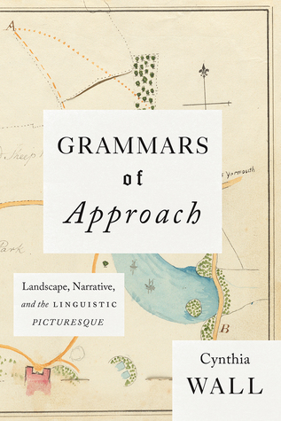 ef365] @D.o.w.n.l.o.a.d! Grammars of Approach: Landscape, Narrative, and the Linguistic Picturesque - Cynthia Wall ~e.P.u.b#