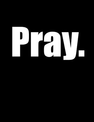 [13c02] !R.e.a.d% @O.n.l.i.n.e~ Pray: One Word Says It All! 105 Lined Pages, Journal, Notebook, or DiaryUse It However You Want, Birthday, Christmas, or Friendship Gifts for Girls or Boys, Kids, Teens, Women or Men, Him or Her, Book Size 8 1/2 X 11 -  ~PDF%