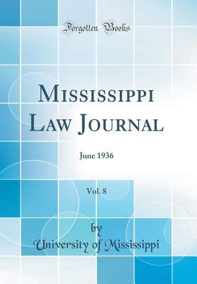 [2d87c] ^Download^ Mississippi Law Journal, Vol. 8: June 1936 (Classic Reprint) - University Of Mississippi #ePub~