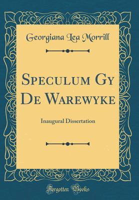 [d3456] ~Download@ Speculum Gy de Warewyke: Inaugural Dissertation (Classic Reprint) - Georgiana Lea Morrill #e.P.u.b@