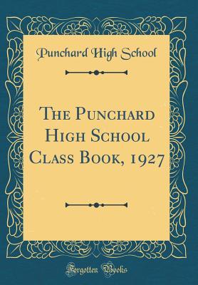 [22fa8] @F.u.l.l.* @D.o.w.n.l.o.a.d* The Punchard High School Class Book, 1927 (Classic Reprint) - Punchard High School ~PDF#