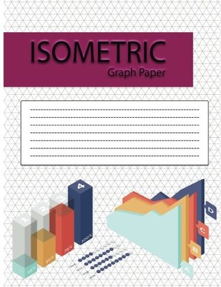 [f084d] @Full% %Download^ Isometric Graph Paper: Isometric Graph Paper Notebook Easy to Use & Perfect Binding (8.5x11 120Pages) - Perfect Iso ~ePub@