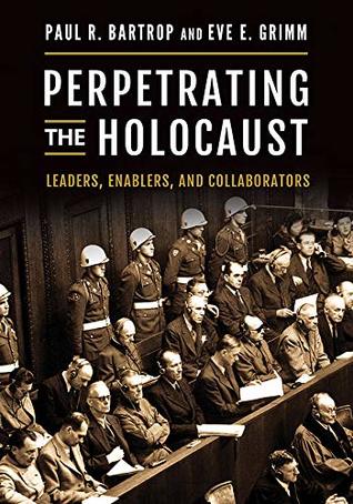 [9cd51] !Full% *Download! Perpetrating the Holocaust: Leaders, Enablers, and Collaborators - Paul R Bartrop #ePub!