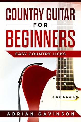 [c1056] #F.u.l.l.^ *D.o.w.n.l.o.a.d^ Country Guitar For Beginners: Easy Country Licks - Adrian Gavinson *PDF^