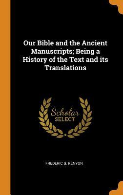 [5d0cc] ~R.e.a.d# ^O.n.l.i.n.e# Our Bible and the Ancient Manuscripts; Being a History of the Text and Its Translations - Frederic G. Kenyon ~P.D.F#