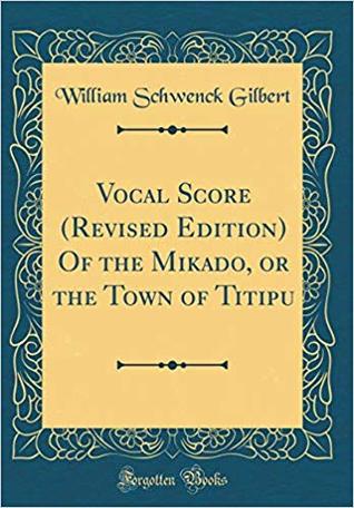[2f431] !Download% Vocal Score (Revised Edition) of The Mikado, or the Town of Titipu - W.S. Gilbert ^P.D.F@