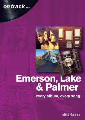 [0b7fe] #Read@ #Online! Emerson Lake and Palmer: Every Album, Every Song - Mike Goode ~PDF#