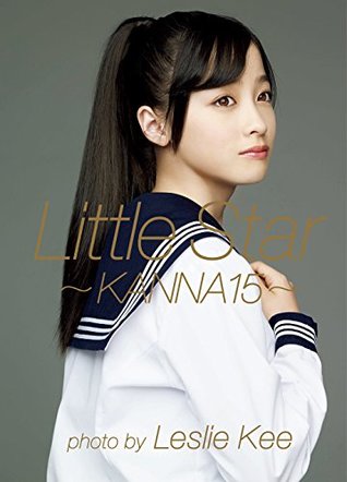 [664d7] !R.e.a.d! Kanna Hashimoto First Photo Album ? Little Star -KANNA15- ?(photo by Leslie Kee) [JAPANESE EDITION] - Kanna Hashimoto ~e.P.u.b%