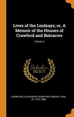 [35478] %Read% %Online# Lives of the Lindsays; Or, a Memoir of the Houses of Crawford and Balcarres; Volume 3 - Alexander Crawford Lindsay ~ePub!