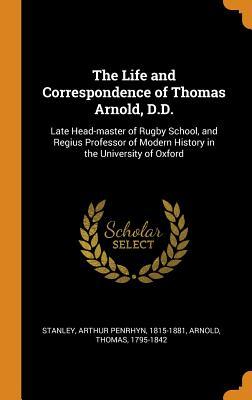 [dffc5] %R.e.a.d! The Life and Correspondence of Thomas Arnold, D.D.: Late Head-Master of Rugby School, and Regius Professor of Modern History in the University of Oxford - Arthur Penrhyn Stanley ^e.P.u.b*