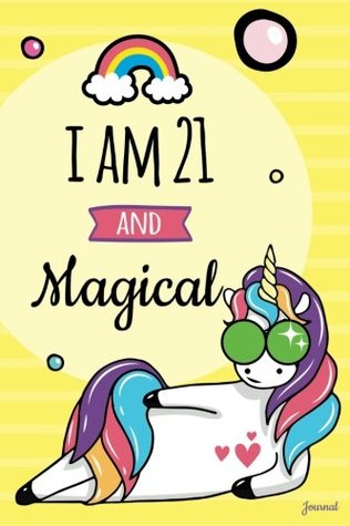 [fcc2a] *Download~ I am 21 and Magical Journal: Blank and Lined Funny Unicorn Journal and Happy Birthday Gift for 21 Year Old Woman Funny Unicorn Birthday Gift for 21st Birthday -  #PDF!