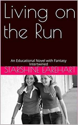 [4be2e] *Full^ %Download~ Living on the Run: An Educational Novel with Fantasy Intertwined - Starshine Earehart %ePub^