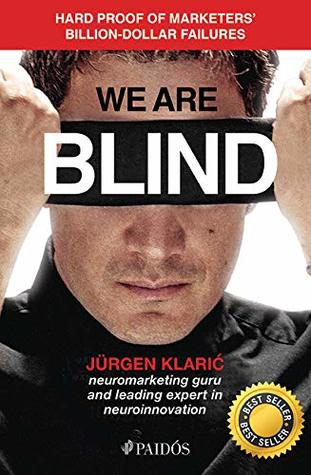 [a4a2d] ^Full% ~Download@ We Are Blind: Hard Proof of Marketers' Billion-Dollar Failures - Jürgen Klaric %P.D.F~