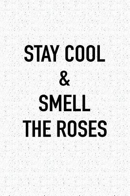 [ba3c8] !Download% Stay Cool and Smell the Roses: A 6x9 Inch Matte Softcover Journal Notebook with 120 Blank Lined Pages -  @PDF!