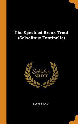 [08b6f] *F.u.l.l.% ^D.o.w.n.l.o.a.d^ The Speckled Brook Trout (Salvelinus Fontinalis) - Louis Rhead ~ePub~