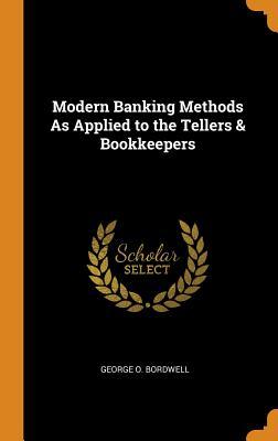[a3e8b] *Download% Modern Banking Methods as Applied to the Tellers & Bookkeepers - George O. Bordwell %P.D.F#